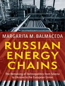 Russian Energy Chains: The Remaking of Technopolitics from Siberia to Ukraine to the European Union (Woodrow Wilson Center)