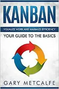 Kanban: Visualize work and maximize efficiency- Your guide to the basics