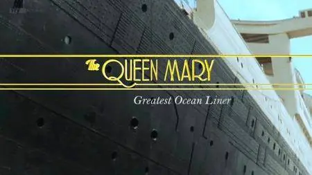 BBC - The Queen Mary: Greatest Ocean Liner (2016)