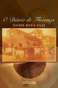 «Diário de Florença (O)» by Rainer Maria Rilke