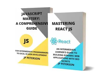 MASTERING REACT JS AND JAVASCRIPT MASTERY: A COMPREHENSIVE GUIDE - 2 BOOKS IN 1