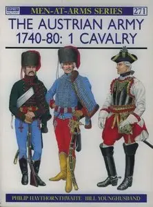The Austrian Army 1740-80 (1): Cavalry (Men-at-Arms Series 271) (Repost)