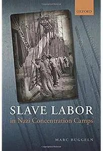 Slave Labor in Nazi Concentration Camps [Repost]