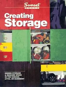 Creating Storage: Hidden Storage & Rescued Space in the Garage, Attic, or Basement