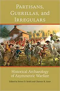 Partisans, Guerillas, and Irregulars: Historical Archaeology of Asymmetric Warfare