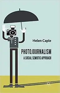 Photojournalism: A Social Semiotic Approach (Repost)