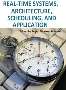 "Real-Time Systems, Architecture, Scheduling, and Application" ed. by Seyed Morteza Babamir 