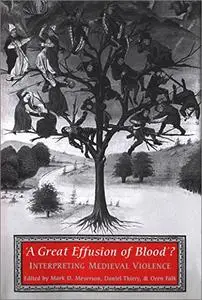 'A Great Effusion of Blood'?: Interpreting Medieval Violence