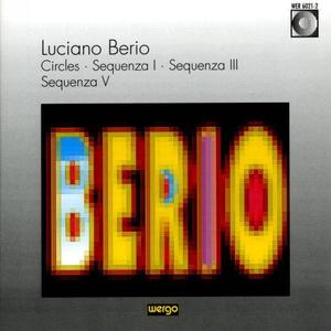 Luciano Berio - Circles · Sequenza I, Sequenza III, Sequenza V (1967, r1991)