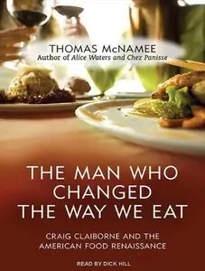 The Man Who Changed the Way We Eat: Craig Claiborne and the American Food Renaissance (Audiobook) (Repost)