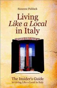 Suzanne Pidduck - The Insider's Guide to Living Like a Local in Italy [Repost]