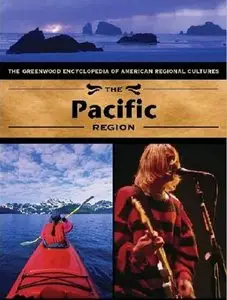 The Pacific Region: The Greenwood Encyclopedia of American Regional Cultures (repost)