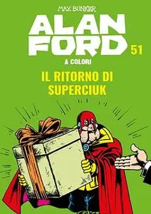 Alan Ford A Colori 51 - Il Ritorno Di Superciuk (Marzo 2020)