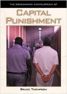 The Greenhaven Encyclopedias Of - Capital Punishment by Mary Jo Poole