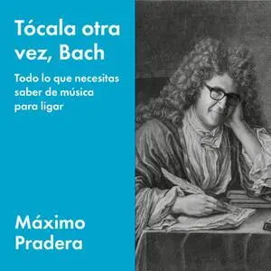 «Tócala otra vez, Bach» by Máximo Pradera