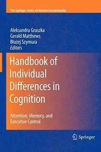 Handbook of Individual Differences in Cognition: Attention, Memory, and Executive Control