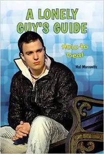 A Lonely Guy's Guide: How to Deal