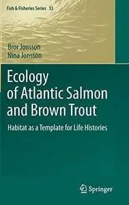 Ecology of Atlantic Salmon and Brown Trout: Habitat as a template for life histories