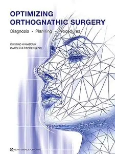 Optimizing Orthognathic Surgery: Diagnosis, Planning, Procedures