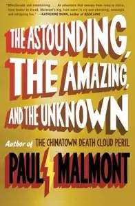 The Astounding, the Amazing, and the Unknown: A Novel