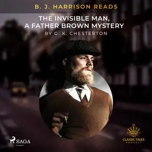 «B. J. Harrison Reads The Invisible Man, a Father Brown Mystery» by G.K.Chesterton