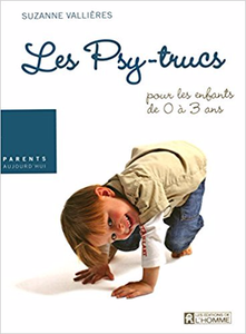 Les Psy-trucs pour les enfants de 0 à 3 ans - Suzanne Vallières