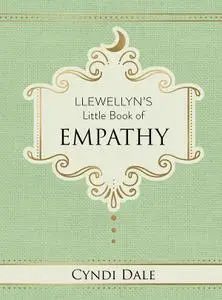 Llewellyn's Little Book of Empathy (Llewellyn's Little, Book 10)