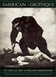 American Grotesque: The Life and Art of William Mortensen