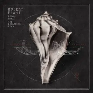 Robert Plant - Lullaby аnd... The Ceaseless Roar (2014) Digipak