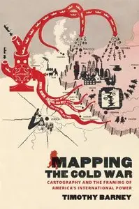 Mapping the Cold War: Cartography and the Framing of Americas International Power
