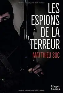 Matthieu Suc, "Les espions de la terreur"