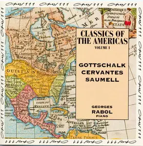 Classics of The Americas - Georges Rabol, piano - Cervantes, Saumell, Gottschalk Classics of the Americas  (1990)
