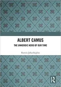 Albert Camus: The Unheroic Hero of Our Time