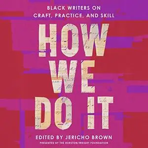 How We Do It: Black Writers on Craft, Practice, and Skill [Audiobook]