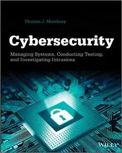 Cybersecurity: Managing Systems, Conducting Testing, and Investigating Intrusions (Repost)
