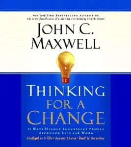 Thinking for a Change: 11 Ways Highly Successful People Approach Life and Work (Audiobook) (Repost)