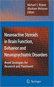 Neuroactive Steroids in Brain Function, Behavior and Neuropsychiatric Disorders