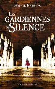 Sophie Endelys, "Les gardiennes du silence"