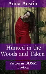 «Hunted In The Woods And Taken» by Anna Austin