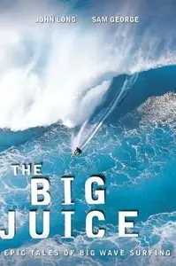 Big Juice: Epic Tales Of Big Wave Surfing