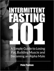 Peter Paulson - Intermittent Fasting 101