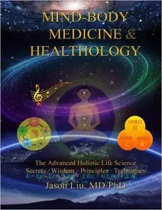 Mind-Body Medicine & Healthology: Mind-Body-Spirit Science & Practice