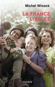 La France libérée (1944-1947) - Michel Winock