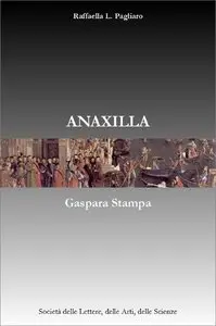 Raffaella L. Pagliaro - ANAXILLA - Gaspara Stampa