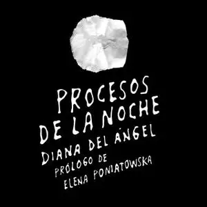 «Procesos de la noche» by Diana del Ángel