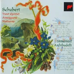 Jos van Immerseel, L'Archibudelli - Franz Schubert: Trout Quintet; Arpeggione; Notturno (1998)