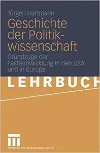 Geschichte der Politikwissenschaft: Grundzüge der Fachentwicklung in den USA und in Europa