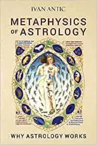 Metaphysics of Astrology: Why Astrology Works (Existence - Consciousness - Bliss)