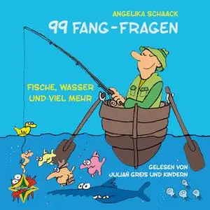 «99 Fang-Fragen: Fische, Wasser und viel mehr» by Angelika Schaack