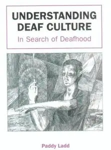 Understanding Deaf Culture: In Search of Deafhood (Repost)